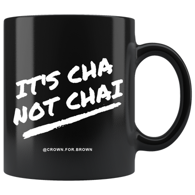 It's Cha Not Chai Mug - Crown For Brown